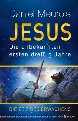 Jesus. Die unbekannten ersten dreißig Jahre von Meurois,  Daniel