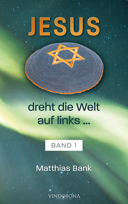 Jesus dreht die Welt auf links … von Bank,  Matthias