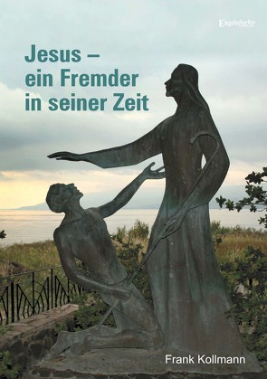 Jesus – ein Fremder in seiner Zeit von Kollmann,  Frank