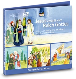 Jesus erzählt vom Reich Gottes. Die Hörbibel für Kinder. Gelesen von Katharina Thalbach und Ulrich Noethen von Arnold,  Monika, Brandt,  Susanne, Feuerstein,  Torsten, Gerdes,  Gerd, Hartmann,  Frank, Hatschi,  Carmen, Lefin,  Petra, Noethen,  Ulrich, Nommensen,  Klaus-Uwe, Oleak,  Rainer, Thalbach,  Katharina