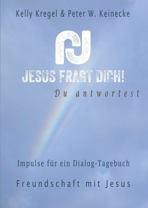 Jesus fragt Dich! von Kregel,  Kelly, Wilhelm Keinecke,  Peter