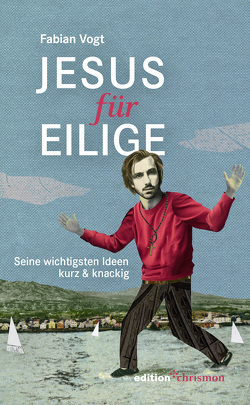 Jesus für Eilige von Vogt,  Fabian