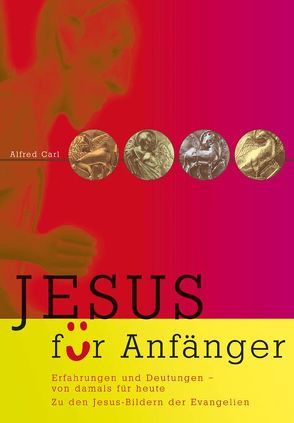 Jesus für Anfänger von Carl,  Alfred