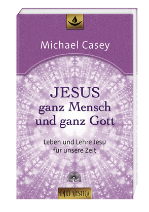 Jesus – ganz Mensch und ganz Gott von Casey,  Michael