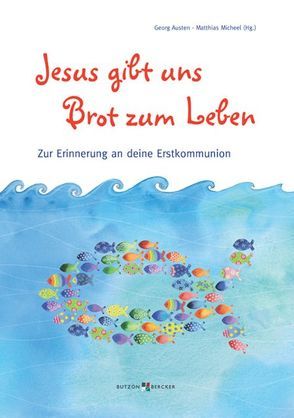 Jesus gibt uns Brot zum Leben von Austen,  Georg, Micheel,  Matthias