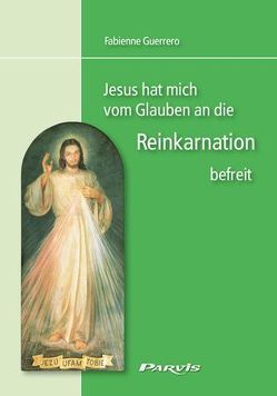 Jesus hat mich vom Glauben an die Reinkarnation befreit von Guerrero,  Fabienne