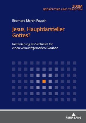 Jesus, Hauptdarsteller Gottes? von Pausch,  Eberhard Martin