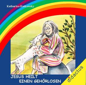 Jesus heilt einen Gehörlosen von Rutkowsky,  Katharina, Schöll,  Carmen