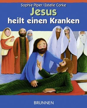 Jesus heilt einen Kranken von Corke,  Estelle, Fröse-Schreer,  Irmtraut, Piper,  Sophie