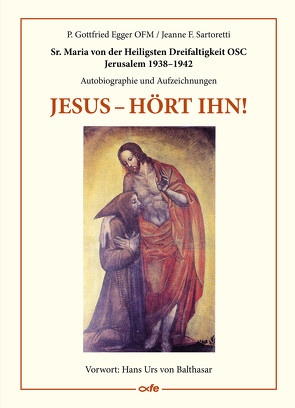 Jesus – hört ihn! von Egger OFM,  P. Gottfried, Sartoretti,  Jeanne F., von Balthasar,  Hans Urs