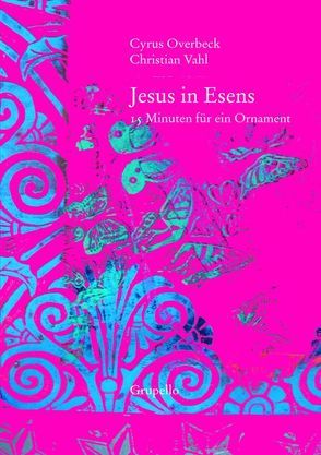 Jesus in Esens von Overbeck,  Cyrus, Vahl,  Christian