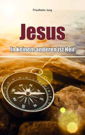 Jesus – in keinem anderen ist Heil von Jung,  Friedhelm