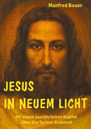 Jesus in Neuem Licht von Bauer,  Manfred