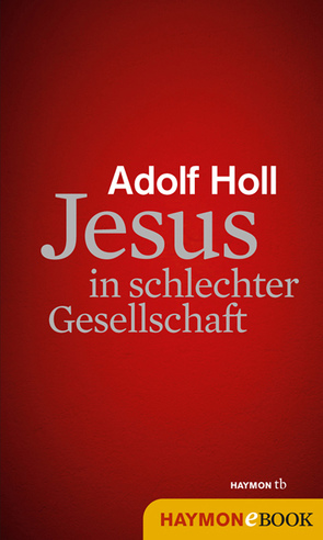 Jesus in schlechter Gesellschaft von Holl,  Adolf