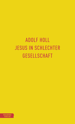 Jesus in schlechter Gesellschaft von Famler,  Walter, Holl,  Adolf, Klauhs,  Harald