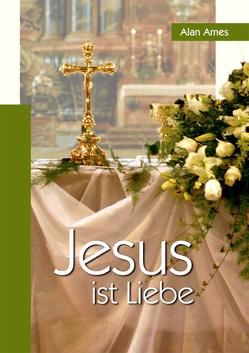 Jesus ist Liebe von Ames,  Alan