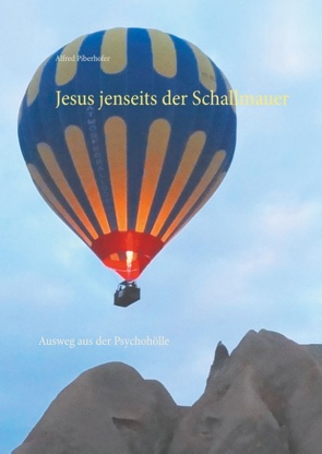 Jesus jenseits der Schallmauer von Piberhofer,  Alfred