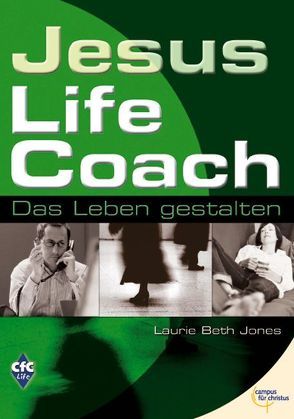 Jesus Lifecoach von Burgarth,  Hauke, Buschbeck,  André, Jones,  Laurie B, Lastring,  Thomas