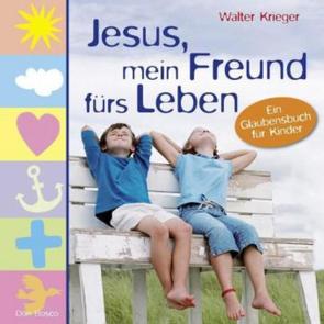 Jesus, mein Freund fürs Leben von Krieger,  Walter