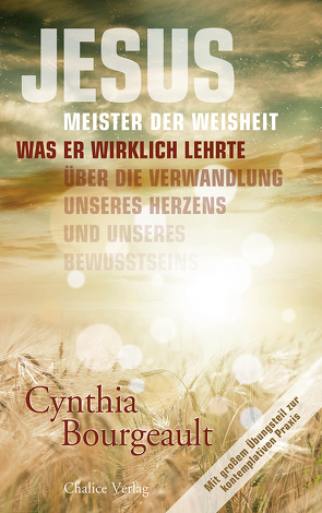 Jesus: Meister der Weisheit von Bourgeault,  Cynthia, Cathomas,  Robert, Jacobsen,  Helga