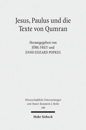 Jesus, Paulus und die Texte von Qumran von Frey,  Jörg, Popkes,  Enno-Edzard, Tätweiler,  Sophie