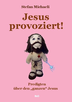 Jesus provoziert! von Michaeli,  Stefan