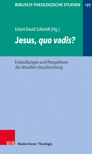 Jesus, quo vadis? von Conrad,  Ruth, Dinkler,  Michal Beth, Frey,  Jörg, Hartenstein,  Friedhelm, Holmén,  Tom, Janowski,  Bernd, Konradt,  Matthias, Le Donne,  Anthony, LePort,  Brian, Moxnes,  Halvor, Roose,  Hanna, Schmidt,  Eckart David, Schröter,  Jens, Theißen,  Gerd