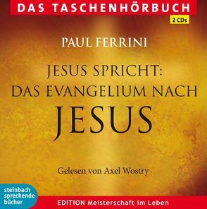 Jesus spricht: Das Evangelium nach Jesus von Ferrini,  Paul, Wostry,  Axel