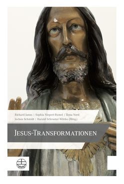 Jesus-Transformationen von Janus,  Richard, Niepert-Rumel,  Sophia, Nord,  Ilona, Schmidt,  Jochen, Schroeter-Wittke,  Harald