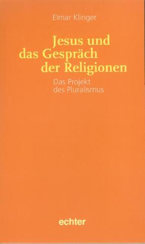 Jesus und das Gespräch der Religionen von Klinger,  Elmar