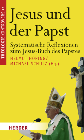 Jesus und der Papst von Hofmann,  Peter, Hoping,  Helmut, Krenski,  Thomas, Marschler,  Thomas, Materna,  Andreas, Schulz,  Michael, Striet,  Magnus, Tück,  Jan Heiner, Voderholzer,  Rudolf, Wendel,  Saskia