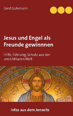 Jesus und Engel als Freunde gewinnnen von Gutemann,  Gerd