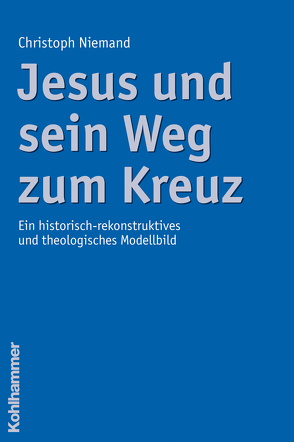 Jesus und sein Weg zum Kreuz von Niemand,  Christoph