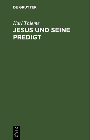 Jesus und seine Predigt von Thieme,  Karl