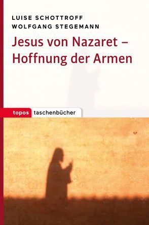 Jesus von Nazaret ‒ Hoffnung der Armen von Schottroff,  Luise, Stegemann,  Wolfgang
