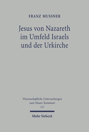 Jesus von Nazareth im Umfeld Israels und der Urkirche von Mussner,  Franz, Theobald,  Michael