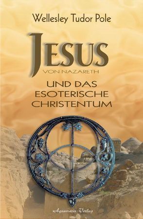 Jesus von Nazareth und das esoterische Christentum von Tudor Pole,  Wellesley