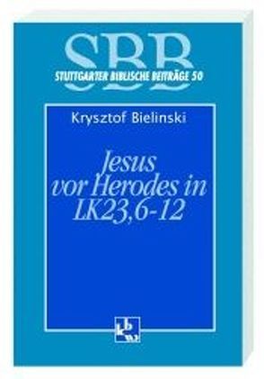 Jesus vor Herodes in Lk 23, 6-12 von Bielinski,  Krzysztof