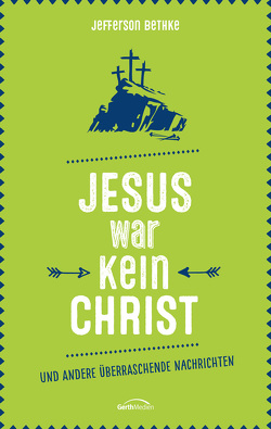 Jesus war kein Christ von Bethke,  Jefferson