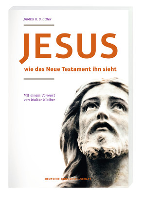 Jesus – wie das neue Testament ihn sieht von Dunn,  James D. G., Gäbel,  Adelheid, Gäbel,  Georg