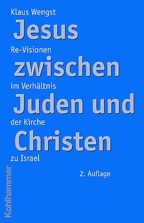 Jesus zwischen Juden und Christen von Wengst,  Klaus