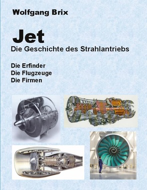 Jet Die Geschichte des Strahlantriebs von Brix,  Wolfgang