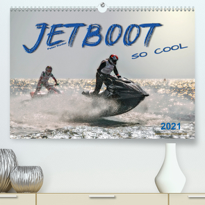 Jetboot – so cool (Premium, hochwertiger DIN A2 Wandkalender 2021, Kunstdruck in Hochglanz) von Roder,  Peter