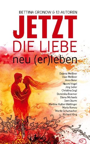 Jetzt von Beier,  Arno, Boerner,  Dominika, Gronow,  Bettina, Hutter-Wattinger,  Martina, Meißner,  Dajana, Meissner,  Uwe, Michaels,  Diana, Romsy,  Maria, Schumacher,  Moritz, Seiler,  Jörg, Sogl,  Christina, Sturm,  Sven, Vogel,  Naomi