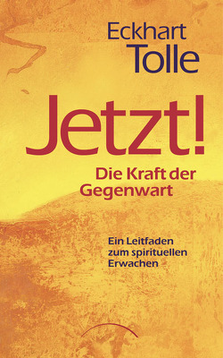 Jetzt! Die Kraft der Gegenwart von Bolam,  Christine, Nentwig,  Marianne S, Tolle,  Eckhart