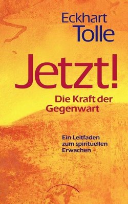 Jetzt! Die Kraft der Gegenwart von Bolam,  Paro Christine, Nentwig,  Marianne S, Tolle,  Eckhart