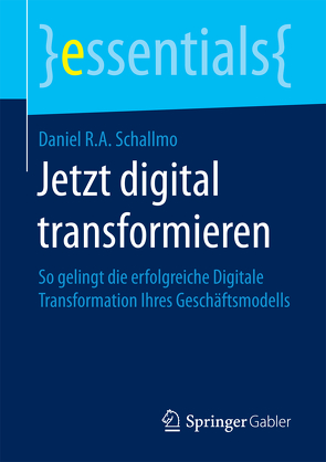 Jetzt digital transformieren von Schallmo,  Daniel R.A.