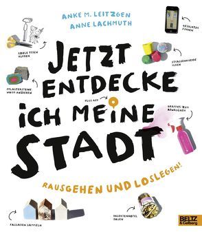 Jetzt entdecke ich meine Stadt von Lachmuth,  Anne, Leitzgen,  Anke M.