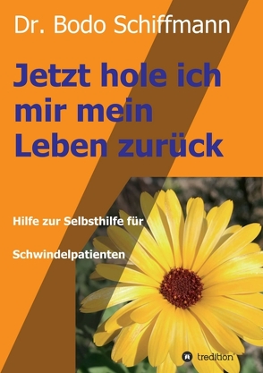 Jetzt hole ich mir mein Leben zurück von Schiffmann,  Dr. Bodo