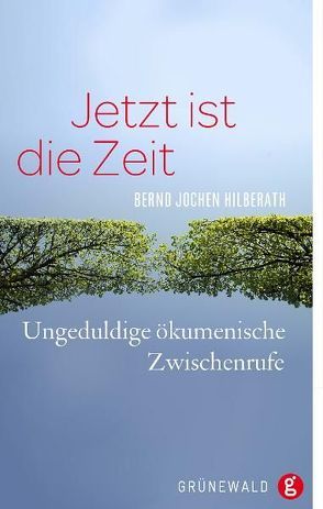 Jetzt ist die Zeit von Hilberath,  Bernd J